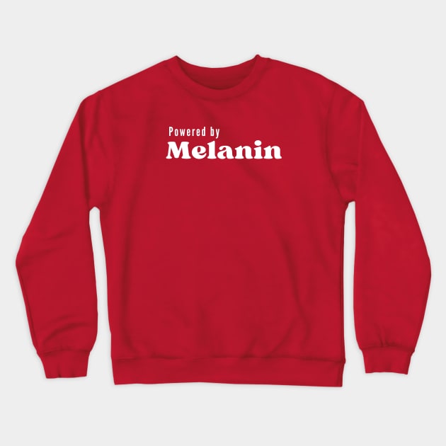 Powered By Melanin, Black Girl Magic, Black Pride Crewneck Sweatshirt by twentysevendstudio